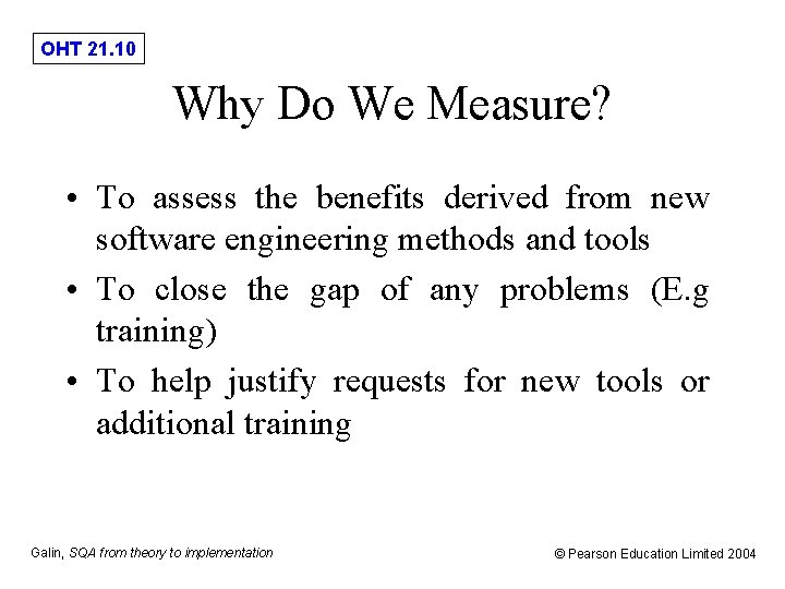 OHT 21. 10 Why Do We Measure? • To assess the benefits derived from