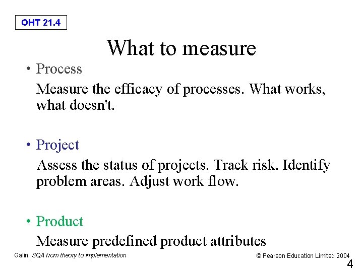 OHT 21. 4 What to measure • Process Measure the efficacy of processes. What