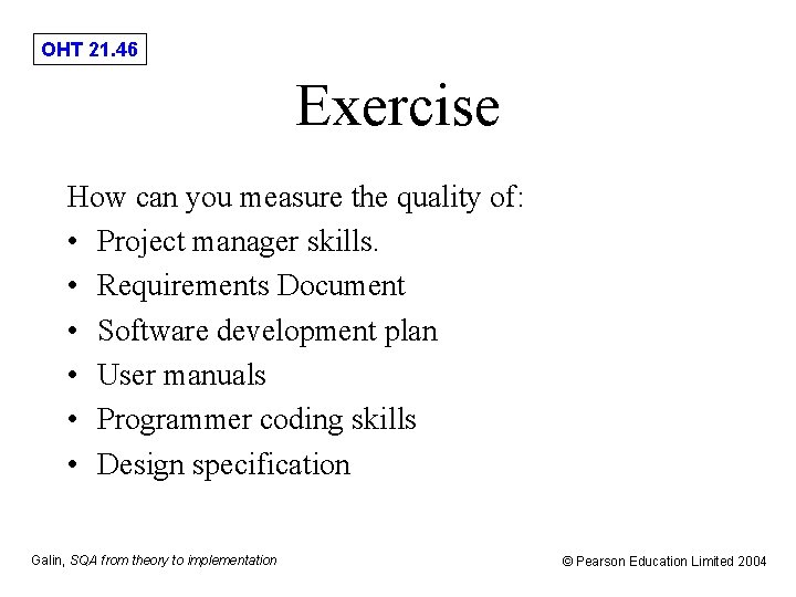 OHT 21. 46 Exercise How can you measure the quality of: • Project manager