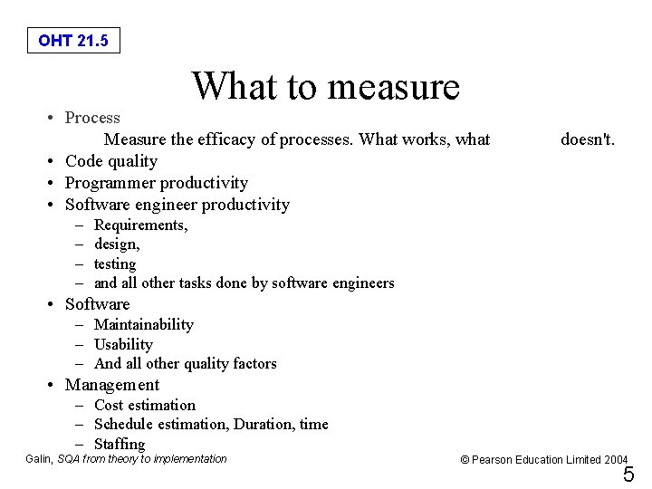 OHT 21. 5 What to measure • Process Measure the efficacy of processes. What