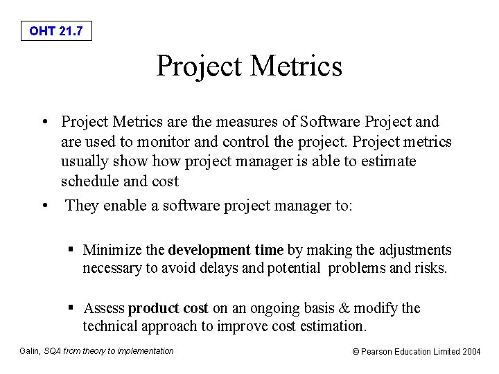 OHT 21. 7 Project Metrics • Project Metrics are the measures of Software Project