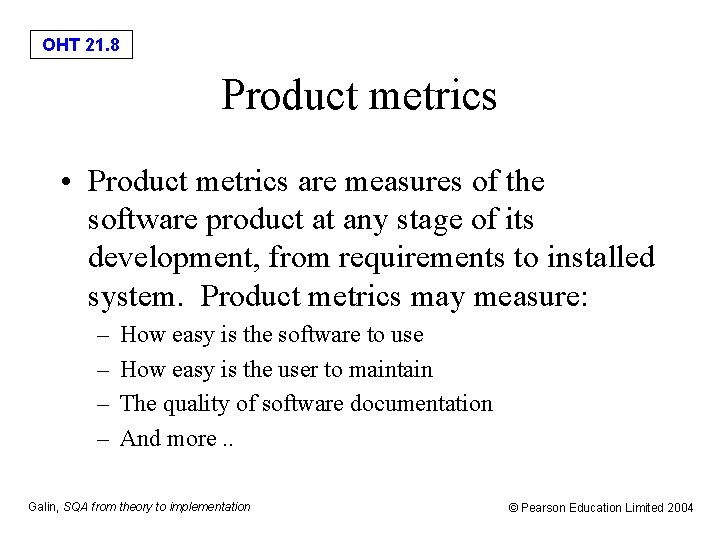 OHT 21. 8 Product metrics • Product metrics are measures of the software product