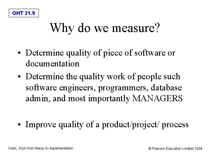 OHT 21. 9 Why do we measure? • Determine quality of piece of software