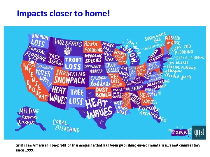 Impacts closer to home! Grist is an American non-profit online magazine that has been Impacts closer to home! Grist is an American non-profit online magazine that has been
