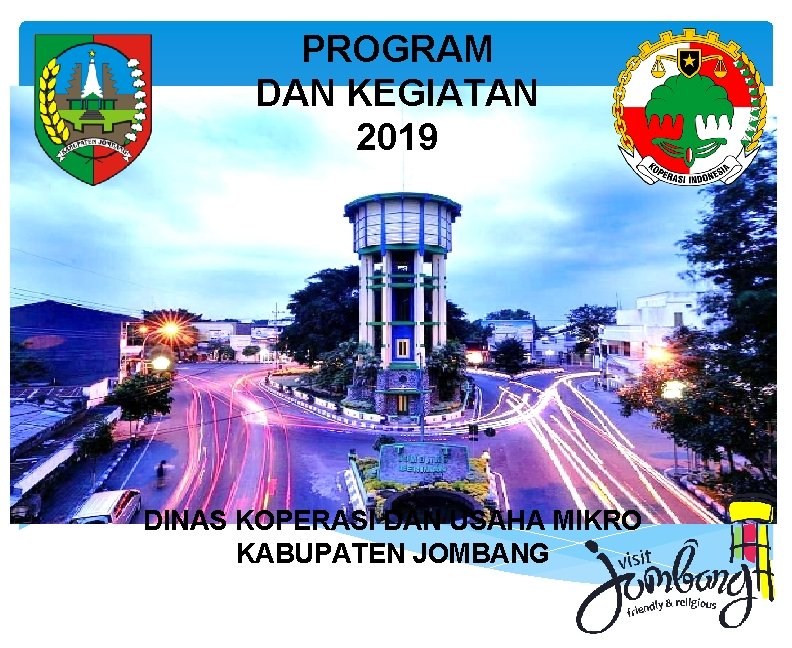 PROGRAM DAN KEGIATAN 2019 DINAS KOPERASI DAN USAHA MIKRO KABUPATEN JOMBANG 