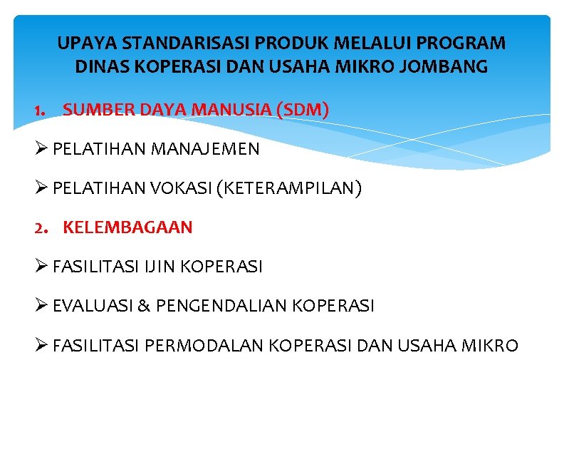 UPAYA STANDARISASI PRODUK MELALUI PROGRAM DINAS KOPERASI DAN USAHA MIKRO JOMBANG 1. SUMBER DAYA