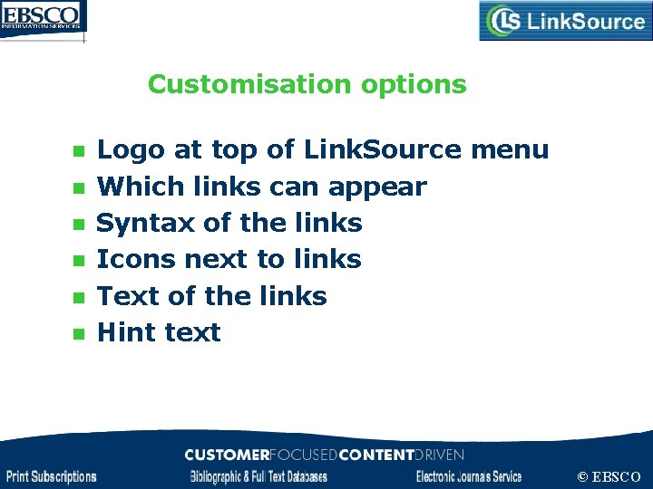 Customisation options n n n Logo at top of Link. Source menu Which links
