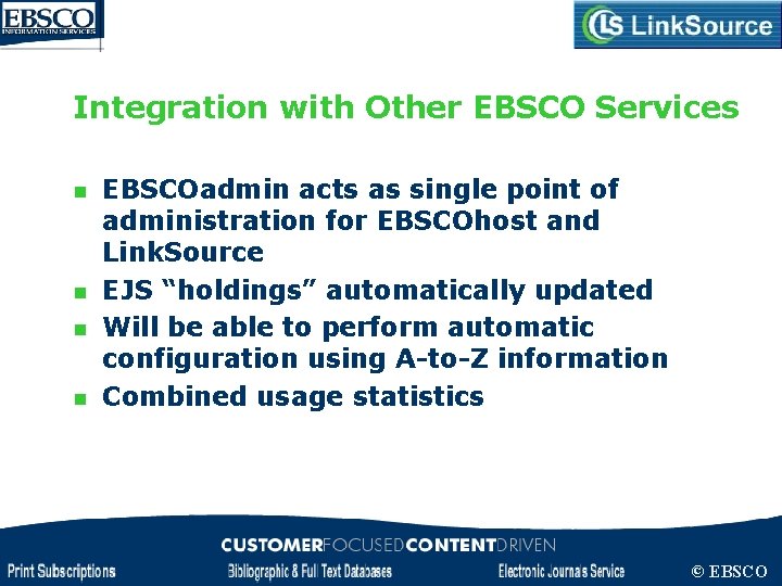 Integration with Other EBSCO Services n n EBSCOadmin acts as single point of administration
