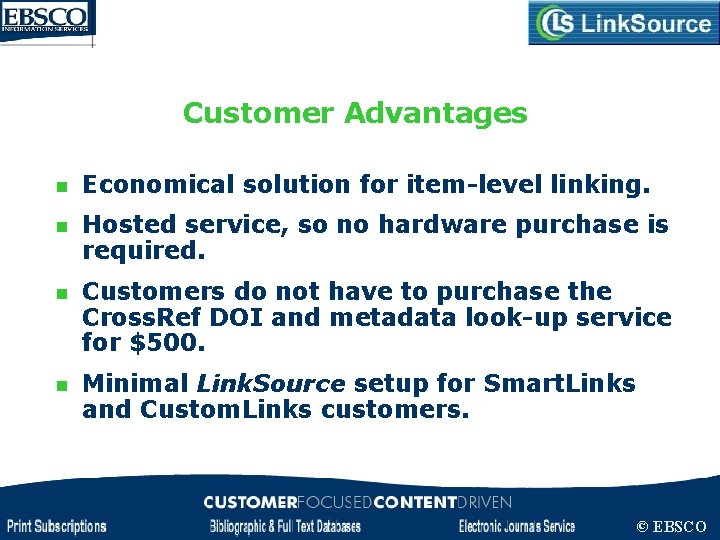 Customer Advantages n Economical solution for item-level linking. n Hosted service, so no hardware