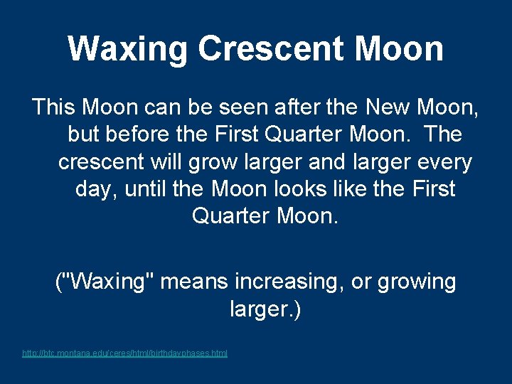 Waxing Crescent Moon This Moon can be seen after the New Moon, but before