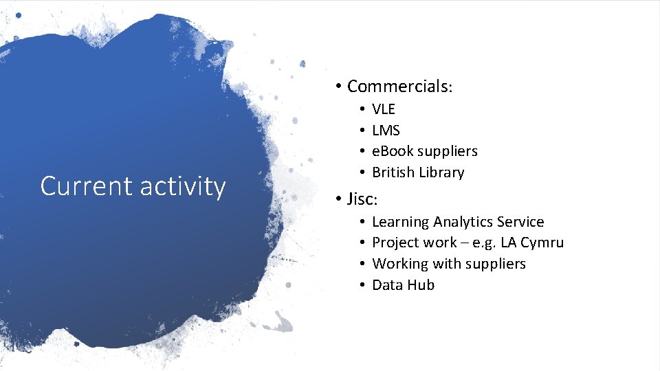  • Commercials: Current activity • • VLE LMS e. Book suppliers British Library