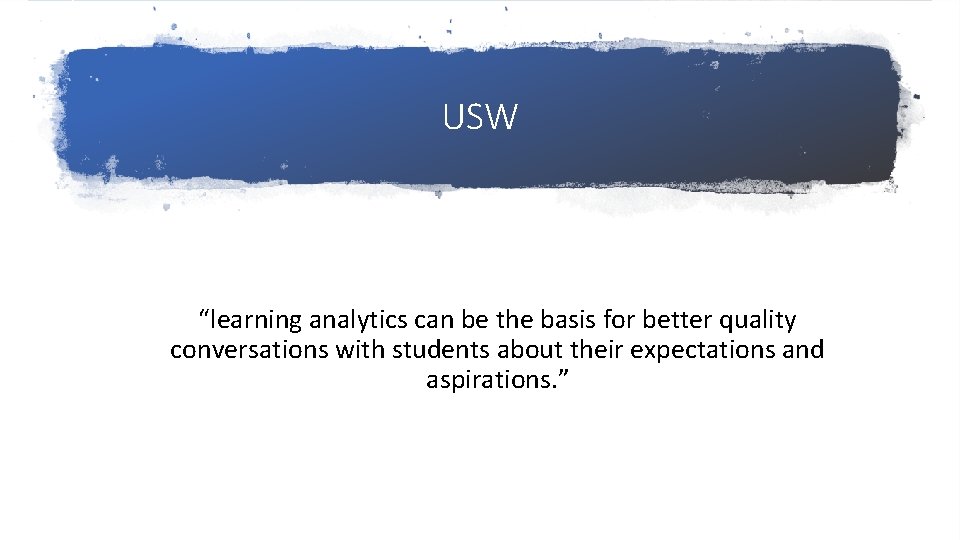 USW “learning analytics can be the basis for better quality conversations with students about