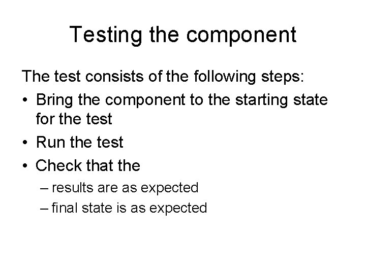 Testing the component The test consists of the following steps: • Bring the component