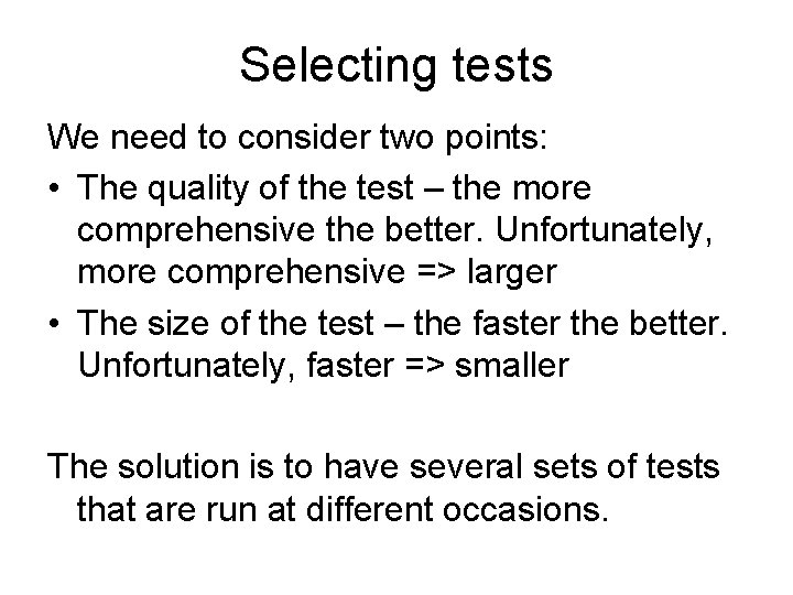 Selecting tests We need to consider two points: • The quality of the test
