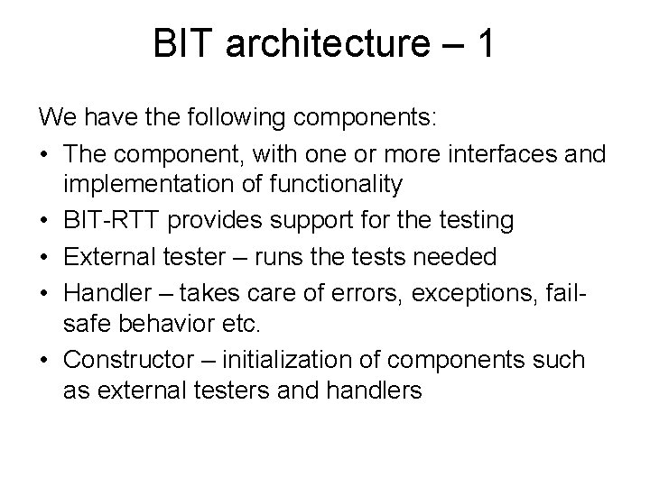 BIT architecture – 1 We have the following components: • The component, with one