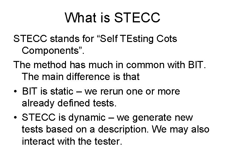 What is STECC stands for “Self TEsting Cots Components”. The method has much in