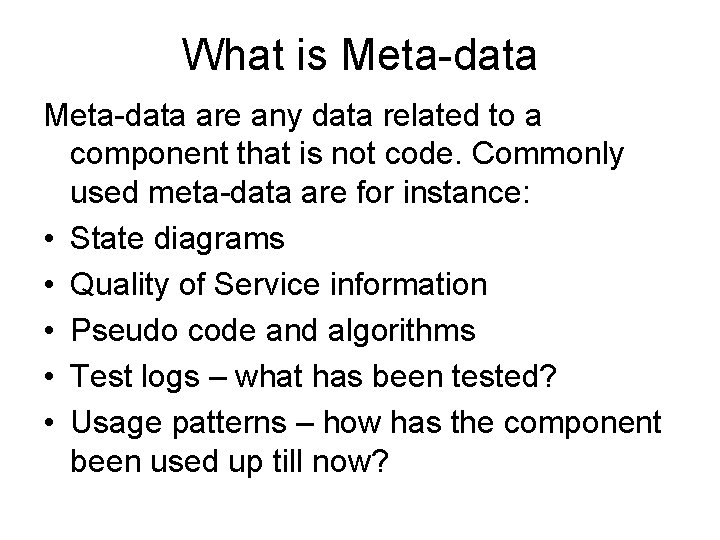 What is Meta-data are any data related to a component that is not code.