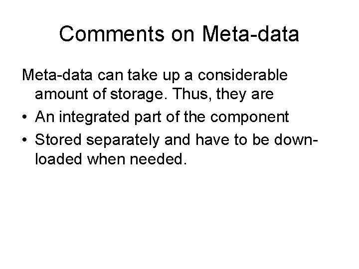 Comments on Meta-data can take up a considerable amount of storage. Thus, they are