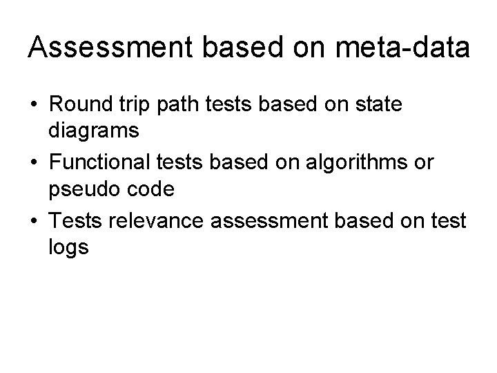 Assessment based on meta-data • Round trip path tests based on state diagrams •