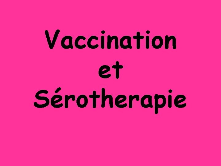 Vaccination et Sérotherapie 