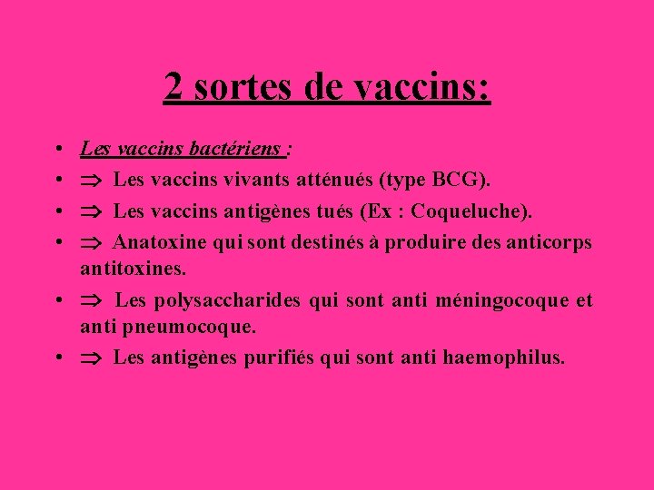 2 sortes de vaccins: • • Les vaccins bactériens : Þ Les vaccins vivants