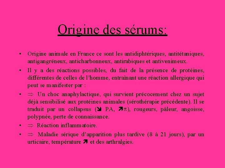 Origine des sérums: • Origine animale en France ce sont les antidiphtériques, antitétaniques, antigangréneux,