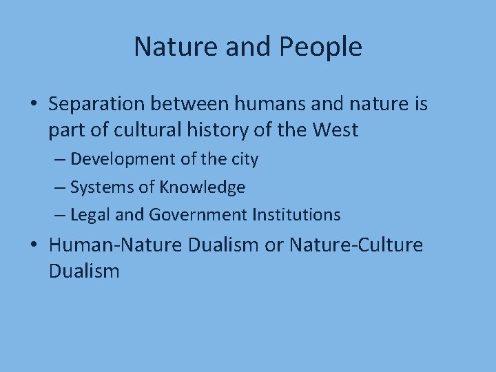 Nature and People • Separation between humans and nature is part of cultural history