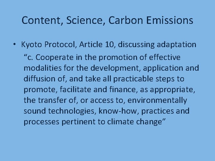 Content, Science, Carbon Emissions • Kyoto Protocol, Article 10, discussing adaptation “c. Cooperate in