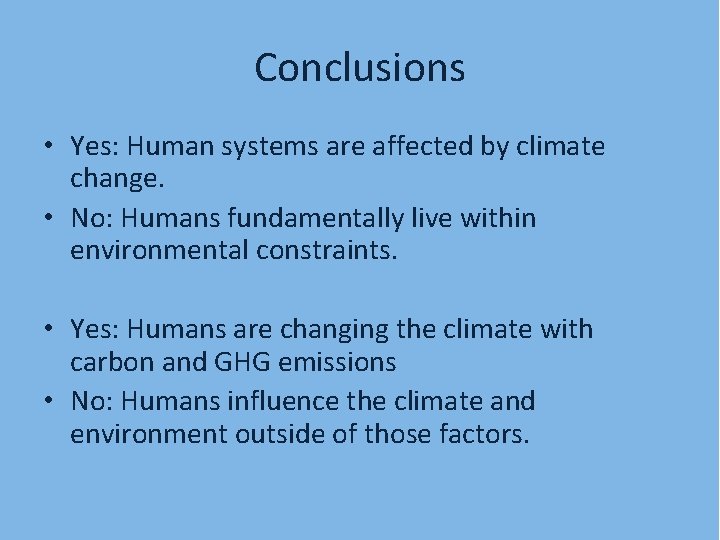 Conclusions • Yes: Human systems are affected by climate change. • No: Humans fundamentally