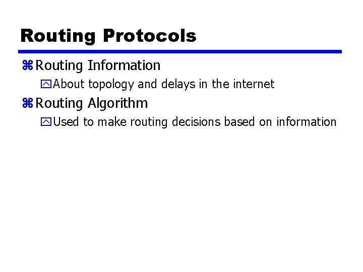 Routing Protocols z Routing Information y. About topology and delays in the internet z