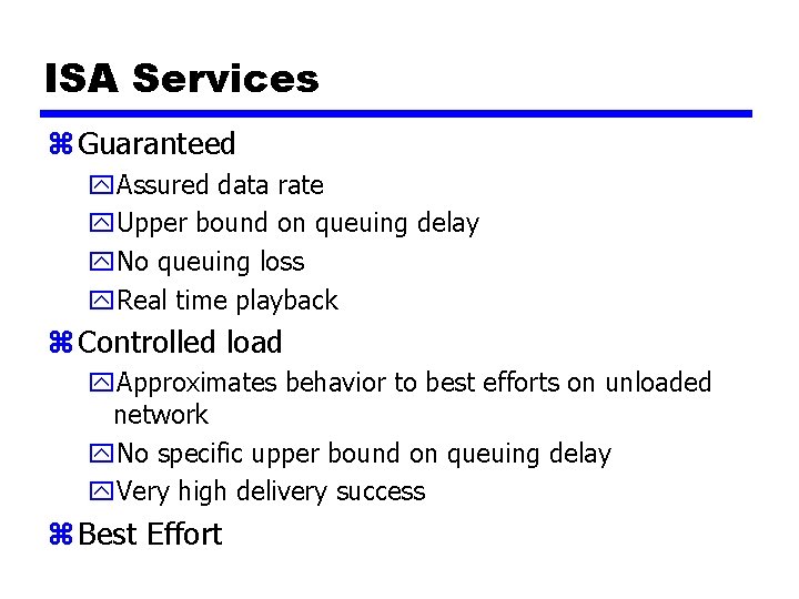 ISA Services z Guaranteed y. Assured data rate y. Upper bound on queuing delay