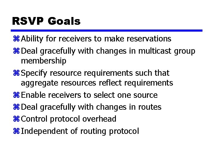 RSVP Goals z Ability for receivers to make reservations z Deal gracefully with changes