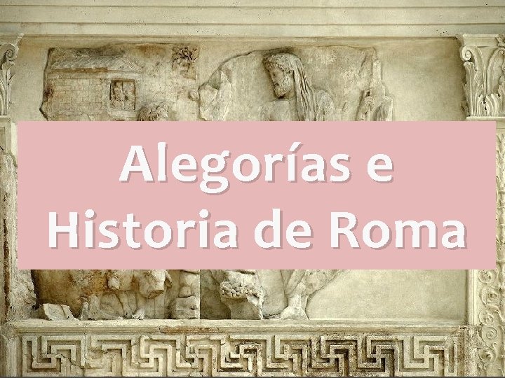 Alegorías e Historia de Roma Alegorías e Historia de Roma