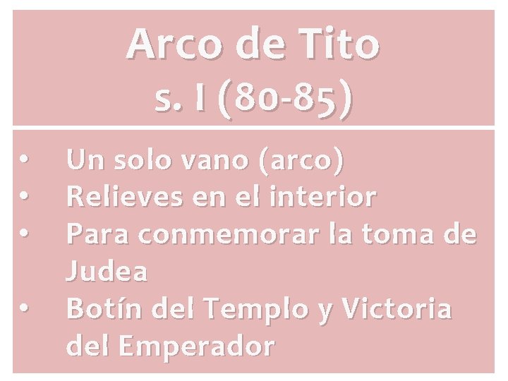 Arco de Tito s. I (80 -85) • • Un solo vano (arco) Relieves Arco de Tito s. I (80 -85) • • Un solo vano (arco) Relieves