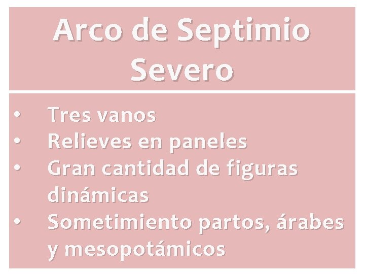 Arco de Septimio Severo • • Tres vanos Relieves en paneles Gran cantidad de Arco de Septimio Severo • • Tres vanos Relieves en paneles Gran cantidad de
