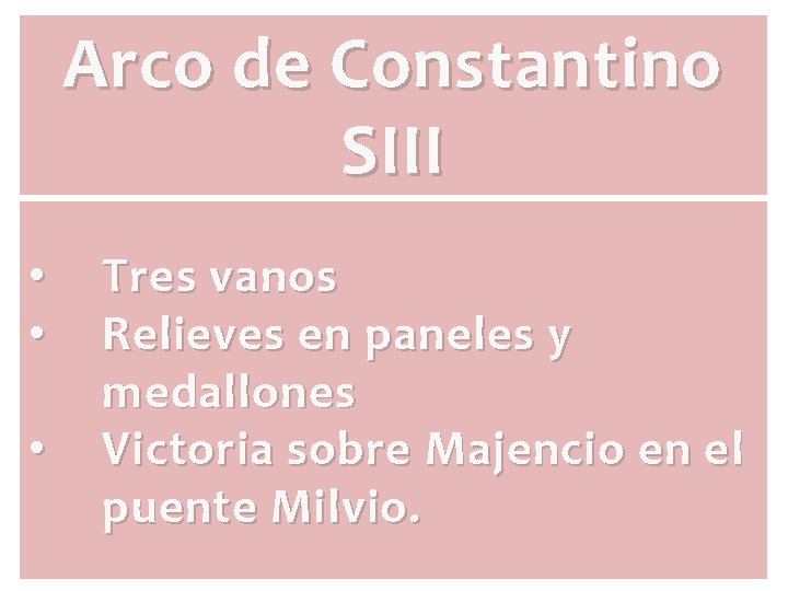 Arco de Constantino SIII • • • Tres vanos Relieves en paneles y medallones Arco de Constantino SIII • • • Tres vanos Relieves en paneles y medallones
