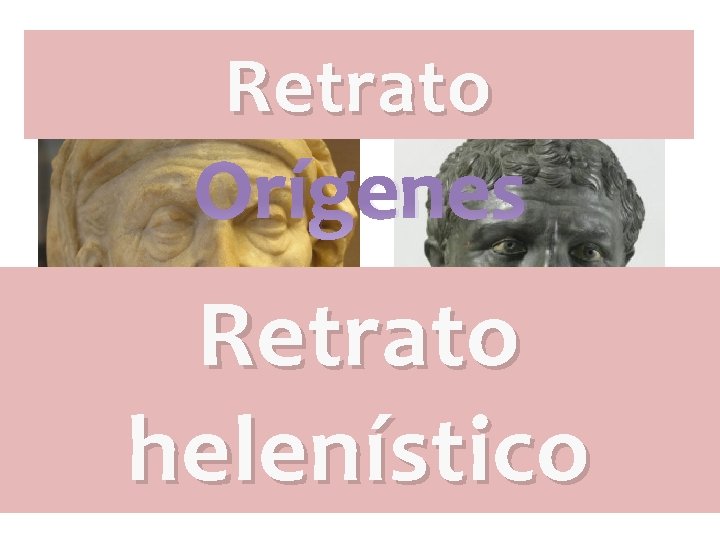 Retrato Orígenes Retrato helenístico Retrato Orígenes Retrato helenístico