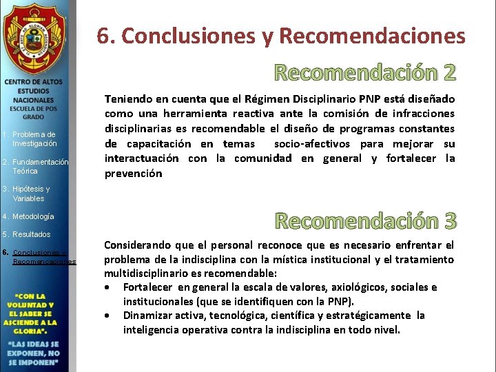 6. Conclusiones y Recomendaciones Recomendación 2 1. Problema de Investigación 2. Fundamentación Teórica Teniendo