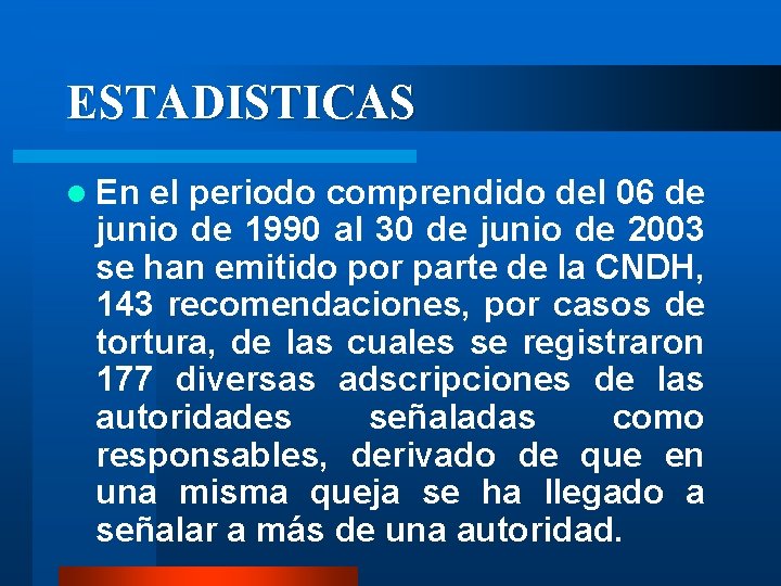 ESTADISTICAS l En el periodo comprendido del 06 de junio de 1990 al 30