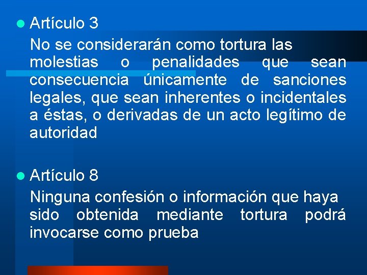 l Artículo 3 No se considerarán como tortura las molestias o penalidades que sean