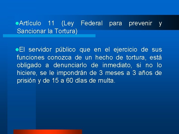 l. Artículo 11 (Ley Federal Sancionar la Tortura) l. El para prevenir y servidor