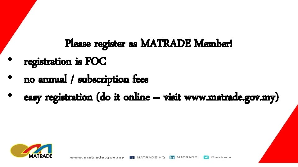 Please register as MATRADE Member! • registration is FOC • no annual / subscription