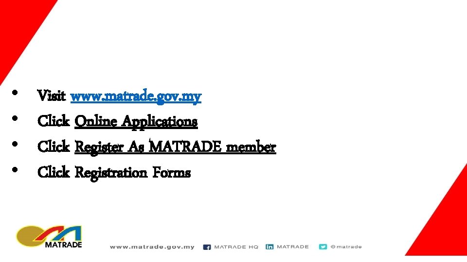  • • Visit www. matrade. gov. my Click Online Applications Click Register As