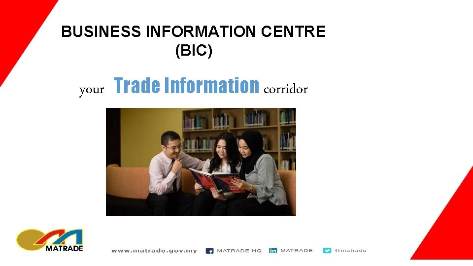BUSINESS INFORMATION CENTRE (BIC) your Trade Information corridor 
