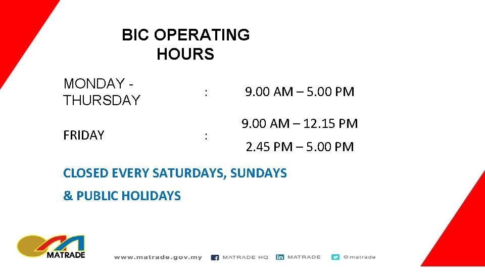 BIC OPERATING HOURS MONDAY THURSDAY FRIDAY : : 9. 00 AM – 5. 00