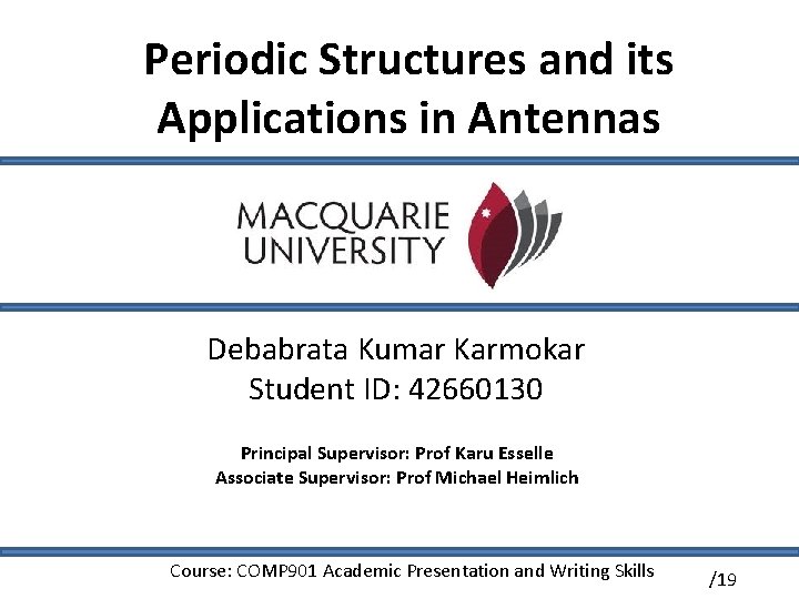Periodic Structures and its Applications in Antennas Debabrata Kumar Karmokar Student ID: 42660130 Principal
