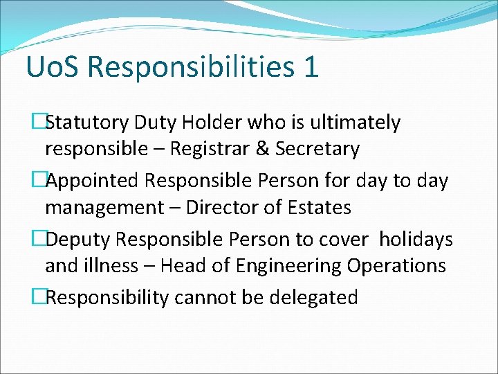 Uo. S Responsibilities 1 �Statutory Duty Holder who is ultimately responsible – Registrar &