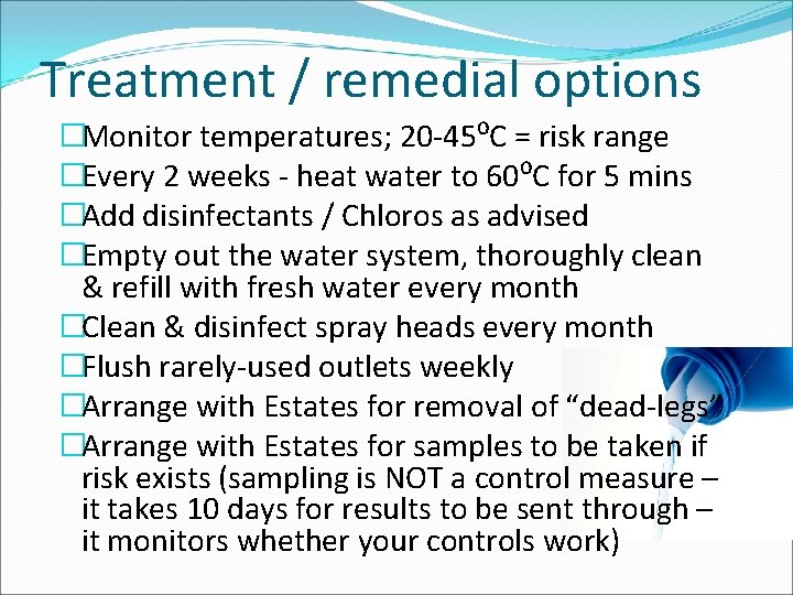 Treatment / remedial options �Monitor temperatures; 20 -45⁰C = risk range �Every 2 weeks