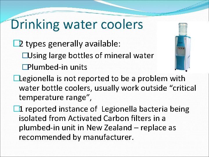 Drinking water coolers � 2 types generally available: �Using large bottles of mineral water