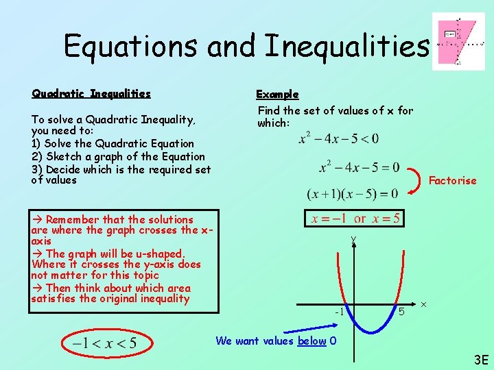 Equations and Inequalities Quadratic Inequalities To solve a Quadratic Inequality, you need to: 1)